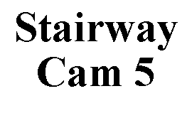 Text Box: Stairway Cam 5