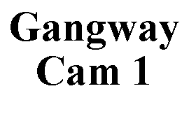Text Box: Gangway Cam 1